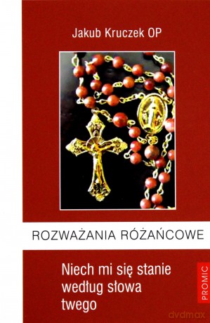 Rozważania różańcowe. Niech mi się stanie - Jakub Kruczek [KSIĄŻKA]