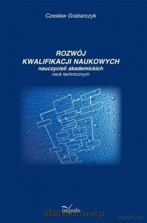 Rozwój kwalifikacji naukowych nauczycieli akademickich - Czesław Grabarczyk [KSIĄŻKA]