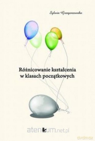 Różnicowanie kształcenia w klasach początkowych - Sylwia Grzegorzewska [KSIĄŻKA]