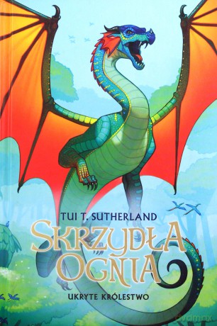 Skrzydła ognia. Księga 3 Ukryte królestwo - Tui T. Sutherland [KSIĄŻKA]