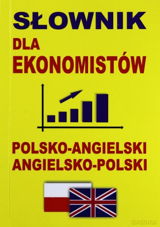 Słownik dla ekonomistów polsko-angielski angielsko-polski [KSIĄŻKA]