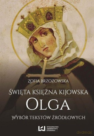 Święta księżna kijowska Olga - Zofia Brzozowska [KSIĄŻKA]