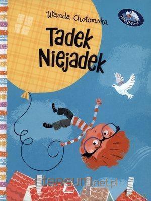 Tadek Niejadek - Wanda Chotomska [KSIĄŻKA]