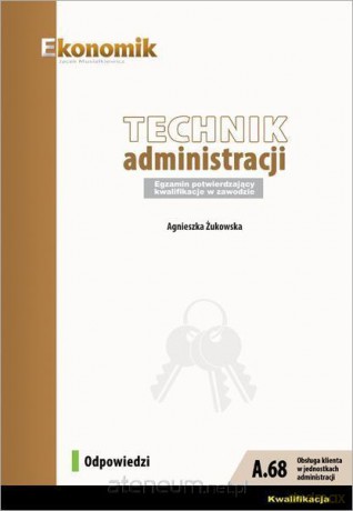 Technik administracji Egzamin potwierdzający kwalifikacje w zawodzie - odpowiedzi - Agnieszka Żukowska [KSIĄŻKA]