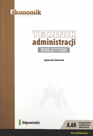 Technik administracji Egzamin potwierdzający kwalifikacje w zawodzie - odpowiedzi - Agnieszka Żukowska [KSIĄŻKA]