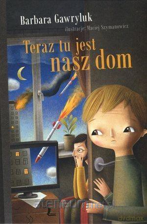 Teraz tu jest nasz dom - Barbara Gawryluk [KSIĄŻKA]