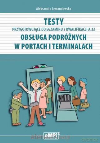 Testy przygotowujące do egzaminu z kwalifikacji A.33 - Aleksandra Lewandowska [KSIĄŻKA]