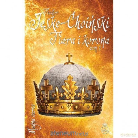Tiara i korona (Tom 1) - Teodor Jeske-Choiński [KSIĄŻKA]