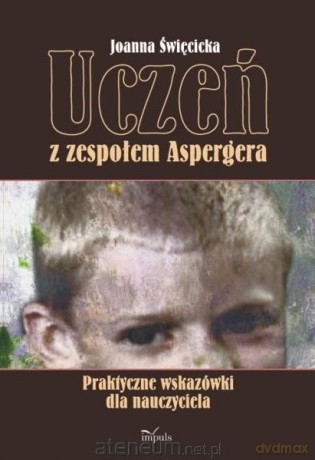 Uczeń z zespołem Aspergera - Joanna Święcicka [KSIĄŻKA]