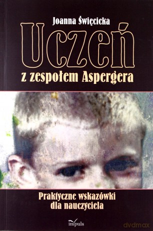 Uczeń z zespołem Aspergera - Joanna Święcicka [KSIĄŻKA]