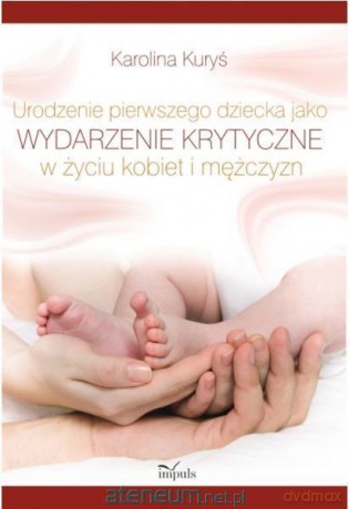 Urodzenie pierwszego dziecka jako wydarzenie - Karolina Kuryś [KSIĄŻKA]