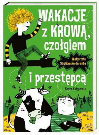 Wakacje z krową,czołgiem i przestępcą - Małgorzata Strękowska-Zaremba [KSIĄŻKA]