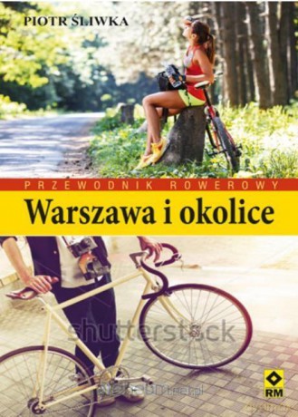 Warszawa i okolice. Przewodnik rowerowy - Piotr Śliwka [KSIĄŻKA]