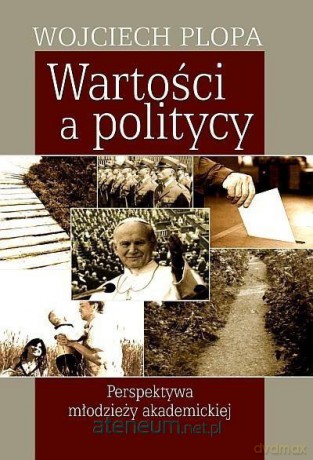 Wartości a politycy - Wojciech Plopa [KSIĄŻKA]