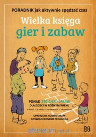 Wielka księga gier i zabaw [KSIĄŻKA]