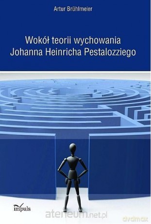 Wokół teorii wychowania Johanna Heinricha - Artur Brhlmeier [KSIĄŻKA]