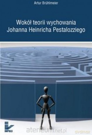 Wokół teorii wychowania Johanna Heinricha - Artur Brhlmeier [KSIĄŻKA]