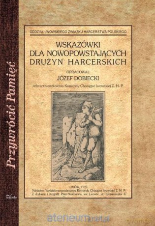 Wskazówki dla nowopowstających drużyn harcerskich - Józef Dobiecki [KSIĄŻKA]