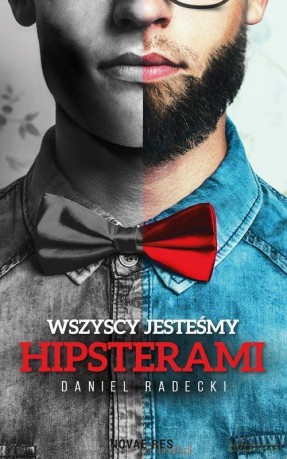 Wszyscy jesteśmy hipsterami - Daniel Radecki [KSIĄŻKA]