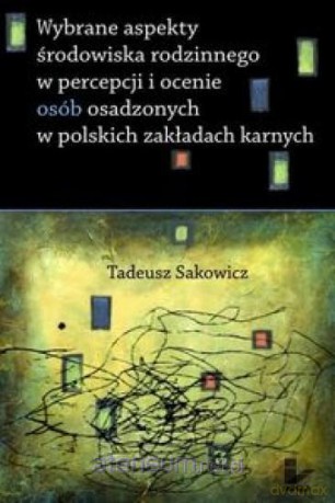 Wybrane aspekty środowiska rodzinnego w percepcji - Tadeusz Sakowicz [KSIĄŻKA]