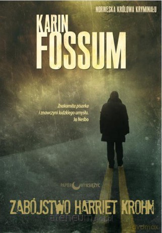 Zabójstwo Harriet Krohn - Karin Fossum [KSIĄŻKA]