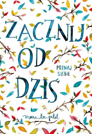 Zacznij od dziś. Poznaj siebie - Meera Lee Patel [KSIĄŻKA]