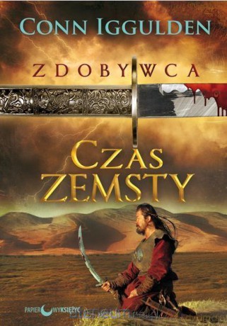 Zdobywca (Tom 3) Czas zemsty - Conn Iggulden [KSIĄŻKA]