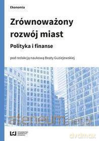 Zrównoważony rozwój miast. Polityka i finanse [KSIĄŻKA]