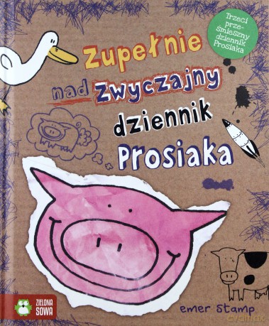 Zupełnie nadzwyczajny dziennik Prosiaka - Emer Stamp [KSIĄŻKA]
