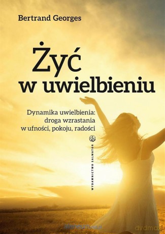Żyć w uwielbieniu - Bernard Georges [KSIĄŻKA]