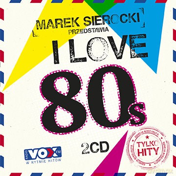 Marek Sierocki Przedstawia: I love 80's [2CD]