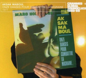 Aksak Maboul: Onze Danses Pour Combattre La Migraine [CD]