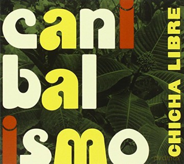 Chicha Libre: Canibalismo (digipack) [CD]