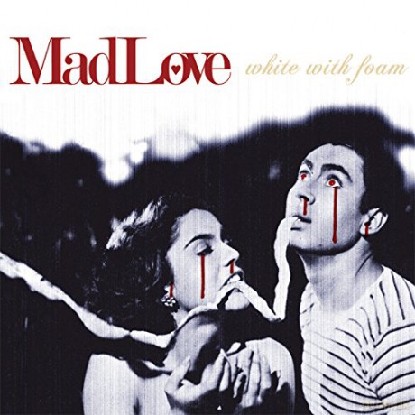 Mad Love: White With Foam (digipack) [CD]