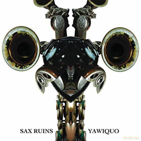 Sax Ruins: Yawiquo [CD]