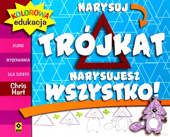 Narysuj trójkąt, narysujesz wszystko - Chris Hart [KSIĄŻKA]