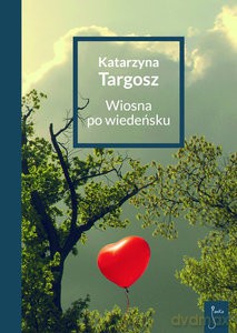 Wiosna po wiedeńsku - Katarzyna Targosz [KSIĄŻKA]