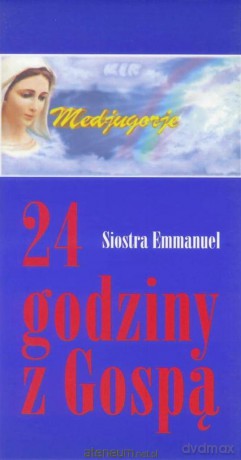 24 godziny z Gospą - Siostra Emmanuel [KSIĄŻKA]