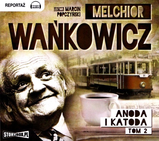 Anoda i katoda (Tom II) - Melchior Wańkowicz [AUDIOBOOK]