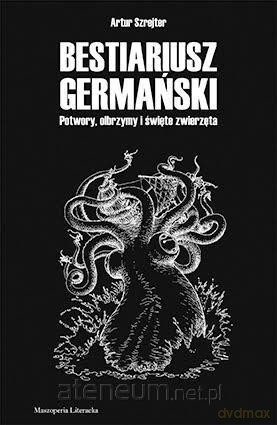 Bestiariusz germański. Potwory, olbrzymy - Artur Szrejter [KSIĄŻKA]