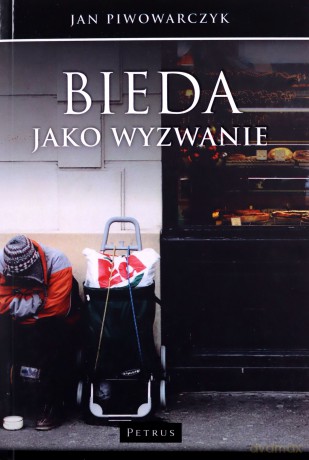 Bieda jako wyzwanie - Jan Piwowarczyk [KSIĄŻKA]