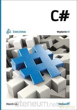 C# Ćwiczenia - Marcin Lis [KSIĄŻKA]