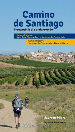 Camino de Santiago. Przewodnik dla pielgrzymów - Szymon Pilarz [KSIĄŻKA]