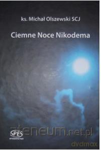 Ciemne noce Nikodema - Ks. Michał Olszewski [KSIĄŻKA]