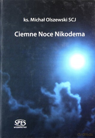Ciemne noce Nikodema - Ks. Michał Olszewski [KSIĄŻKA]