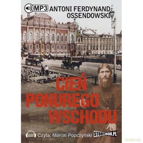 Cień ponurego Wschodu - Antoni Ferdynand Ossendowski [AUDIOBOOK]