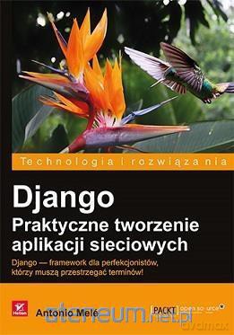 Django. Praktyczne tworzenie aplikacji sieciowych - Antonio Mele [KSIĄŻKA]