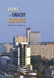 Domy i gmachy Katowicy [KSIĄŻKA]