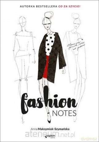 Fashion notes - Anna Maksymiuk-Szymańska [KSIĄŻKA]
