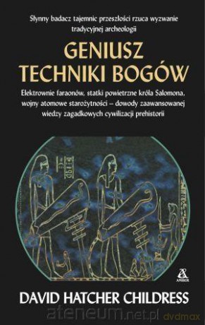 Geniusz techniki bogów - David Hatcher Childress [KSIĄŻKA]